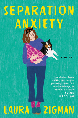 Separation Anxiety: The funny, heart-breaking book that will make you happy-cry by Laura Zigman