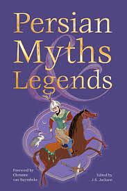 Persian Myths & Legends by J.K. Jackson, J.K. Jackson