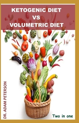 Ketogenic Diet Vs Volumetric Diet by Adam Peterson