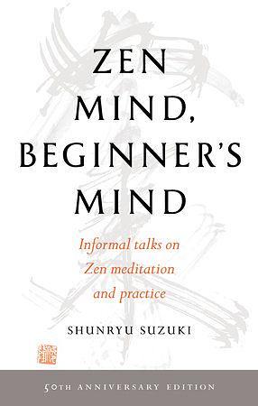 Zen Mind, Beginner's Mind by Shunryu Suzuki