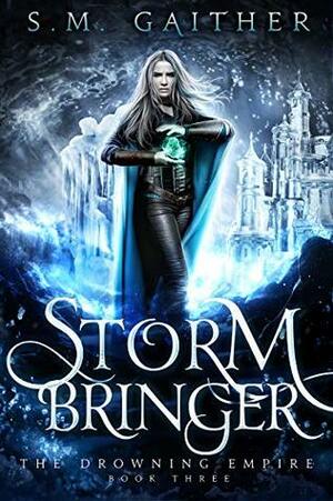 Storm Bringer by S.M. Gaither