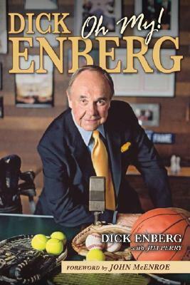 Dick Enberg, Oh My! With CD by Dick Enberg, John McEnroe, Jim Perry
