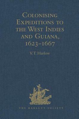 Colonising Expeditions to the West Indies and Guiana, 1623-1667 by 