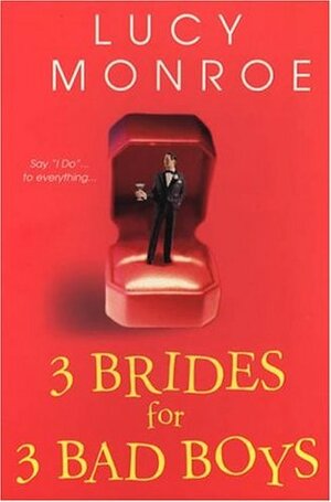 3 Brides for 3 Bad Boys by Lucy Monroe