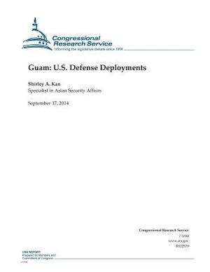 Guam: U.S. Defense Deployments by Congressional Research Service, Shirley a. Kan