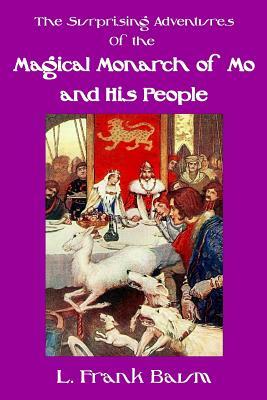 The Surprising Adventures of the Magical Monarch of Mo and His People by L. Frank Baum