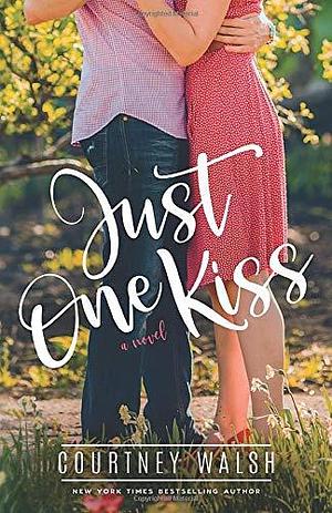 Just One Kiss: A Harbor Pointe Novel by Courtney Walsh, Courtney Walsh