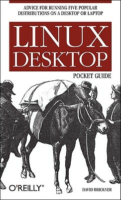 Linux Desktop Pocket Guide: Advice for Running Five Popular Distributions on a Desktop or Laptop by David Brickner