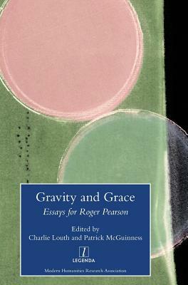 Gravity and Grace: Essays for Roger Pearson by Charlie Louth, Patrick McGuinness