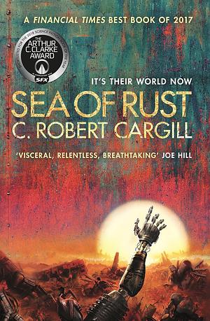 Sea of Rust by C. Robert Cargill