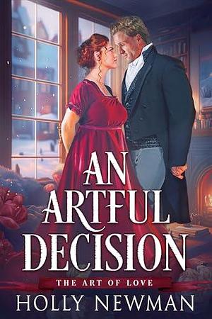 An Artful Decision by Holly Newman, Holly Newman