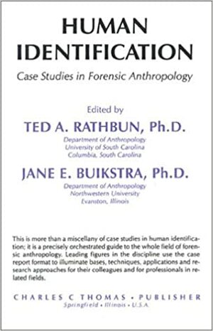 Human Identification: Case Studies in Forensic Anthropology by Ted A. Rathbun, Jane E. Buikstra