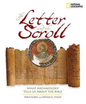 The Letter and the Scroll: What Archaeology Tells Us about the Bible by Stephen G. Hyslop, Robin Currie