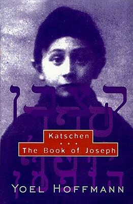 Katschen: & the Book of Joseph by Yoel Hoffmann, Edward a. Levenston, David Kriss