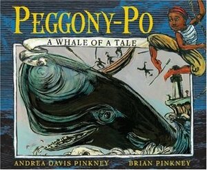 Peggony-Po: A Whale of a Tale by Brian Pinkney, Andrea Davis Pinkney