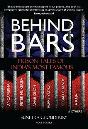 Behind Bars: Prison Tales of India's Most Famous by Sunetra Choudhury