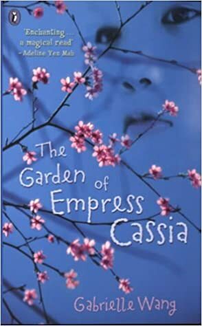 The Garden of Empress Cassia by Gabrielle Wang