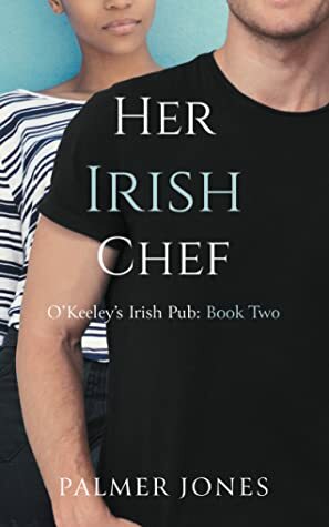 Her Irish Chef by Palmer Jones