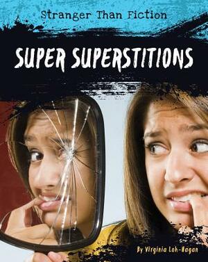 Super Superstitions by Virginia Loh-Hagan