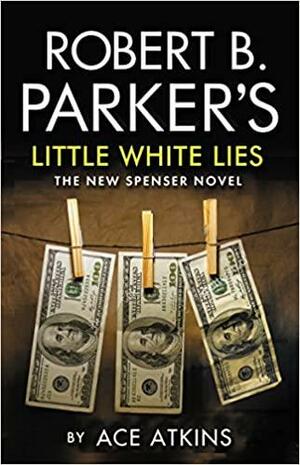 Little White Lies: A Spenser Novel by Ace Atkins