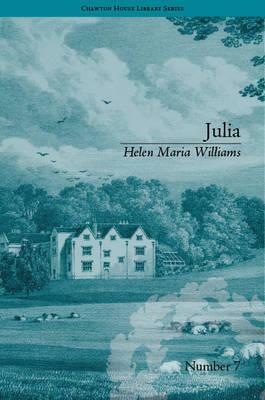 Julia (Chawton House Library #7) by Natasha Duquette, Helen Maria Williams