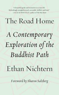 The Road Home: A Contemporary Exploration of the Buddhist Path by Ethan Nichtern