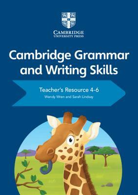 Cambridge Grammar and Writing Skills Teacher's Resource with Cambridge Elevate 4-6 by Wendy Wren, Sarah Lindsay