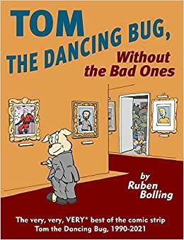 Tom the Dancing Bug, Without the Bad Ones by Ruben Bolling