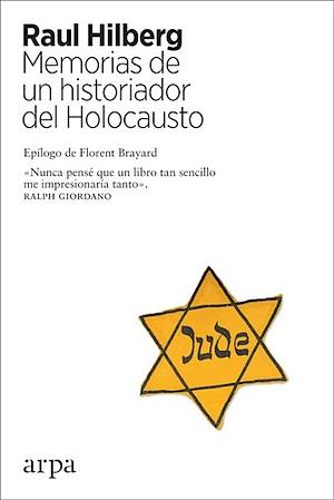 Memorias de un historiador del Holocausto by Raul Hilberg, Florent Brayard