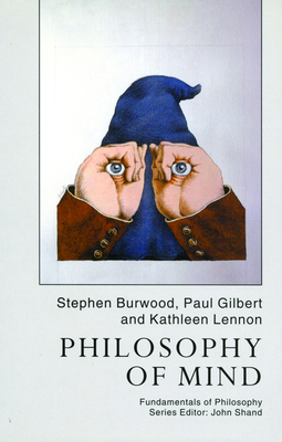Philosophy of Mind by Paul Gilbert, Kathleen Lennon, Steve Burwood