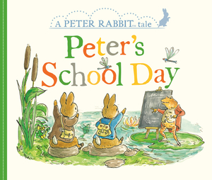 Peter's School Day: A Peter Rabbit Tale by Beatrix Potter