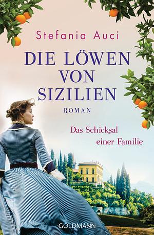 Die Löwen von Sizilien: Das Schicksal einer Familie by Stefania Auci