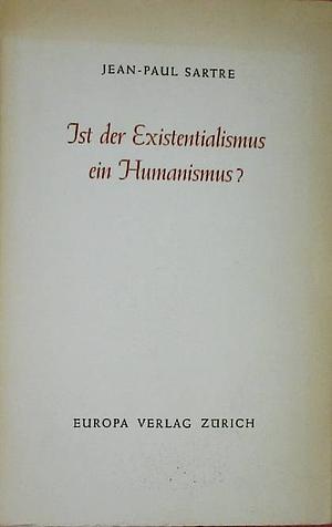 Ist der Existentialismus ein Humanismus? by Jean-Paul Sartre