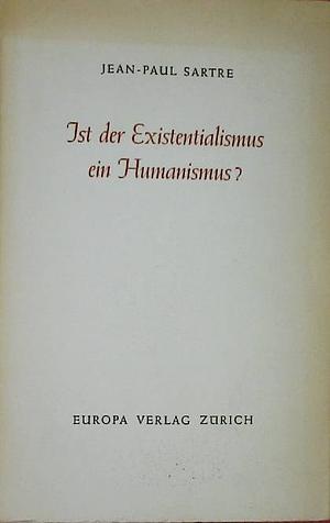 Ist der Existentialismus ein Humanismus? by Jean-Paul Sartre