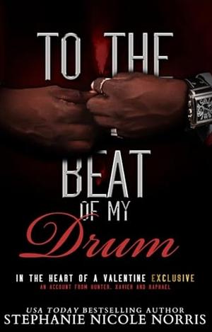 To the Beat of My Drum by Stephanie Nicole Norris