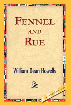 Fennel and Rue by William Dean Howells