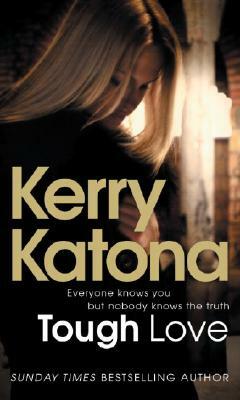 Tough Love: Everyone Knows You But Nobody Knows the Truth by Kerry Katona