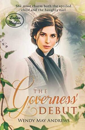 The Governess' Debut by Wendy May Andrews