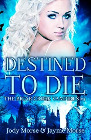 Destined to Die by Jayme Morse, Jody Morse