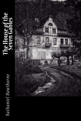 The House of the Seven Gables by Nathaniel Hawthorne