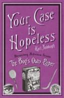 Your Case Is Hopeless: Bracing Advice from the Boy's Own Paper by Karl Sabbagh