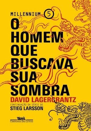 O Homem Que Buscava Sua Sombra - Millennium 5 by David Lagercrantz