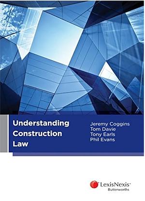 Understanding Construction Law by Tom Davie, Phil Evans, Jeremy Coggins, Tony Earls