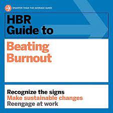 HBR Guide to Beating Burnout by Harvard Business Review