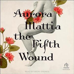 The Fifth Wound by Aurora Mattia