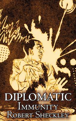 Diplomatic Immunity by Robert Shekley, Science Fiction, Adventure, Fantasy by Robert Sheckley