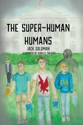 The Super-Human Humans by Jack Goldman