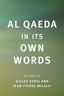 Al Qaeda in Its Own Words by Gilles Kepel