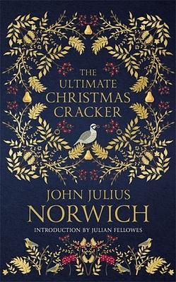 The Ultimate Christmas Cracker by John Julius Norwich