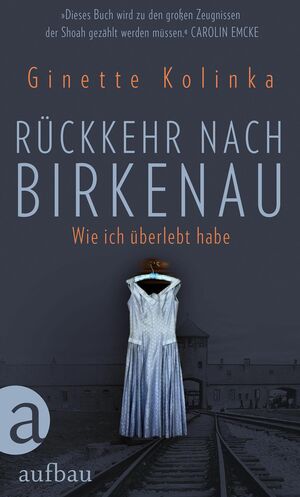 Rückkehr nach Birkenau: Wie ich überlebt habe by Ginette Kolinka